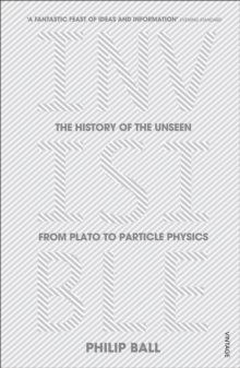 Image for Invisible  : the history of the unseen from Plato to particle physics