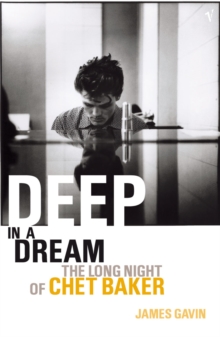Image for Deep in a dream  : the long night of Chet Baker