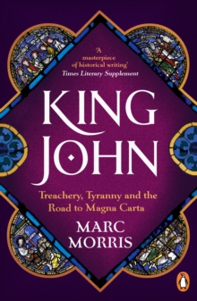 Image for King John  : treachery, tyranny and the road to Magna Carta