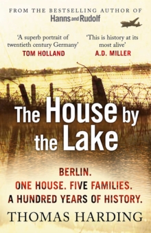 Image for The house by the lake  : Berlin, one house, five families, a hundred years of history