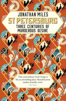 St Petersburg: Three Centuries of Murderous Desire