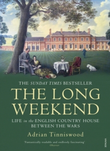 Image for The long weekend  : life in the English country house between the wars