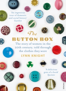 Image for The button box  : the story of women in the twentieth century told through the clothes they wore