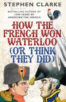 How the French Won Waterloo – or Think They Did