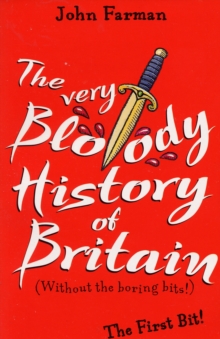 Image for The very bloody history of Britain  : (without the boring bits!): The first bit!