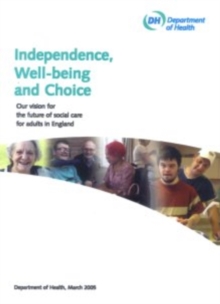 Image for Independence, Well-being and Choice, Our Vision for the Future of Social Care for Adults in England