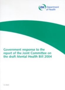 Image for Government Response to the Report of the Joint Committee on the Draft Mental Health Bill 2004