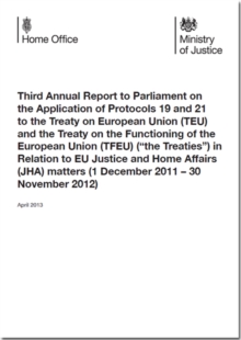 Image for Third annual report to Parliament on the application of Protocols 19 and 21 to the Treaty on European Union (TEU) and the Treaty on the Functioning of the European Union (TFEU) ("the Treaties") in rel