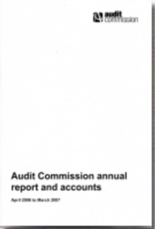 Image for Audit Commission annual report and accounts April 2006 to March 2007