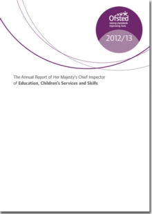 Image for The annual report of Her Majesty's Chief Inspector of Education, Children's Services and Skills 2012/13
