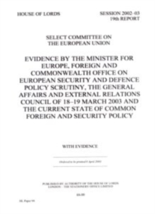 Image for Evidence by the Minister for Europe, Foreign and Commonwealth Office on European Security and Defence Policy Scrutiny, the General Affairs and External Relations Council of 18-19 March 2003