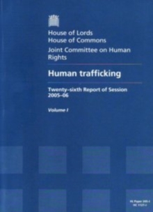 Image for Human trafficking : twenty-sixth report of session 2005-06, Vol. 1: Report, together with formal minutes
