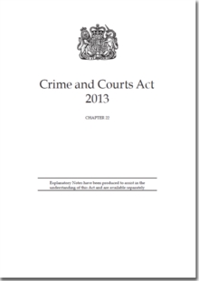 Image for Crime and Courts Act 2013 : Chapter 22
