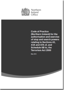 Image for Code of practice (Northern Ireland) for the exercise of stop and search powers under sections 43 and 43A of the Terrorism Act 2000, and the authorisation and exercise of stop and search powers relatin