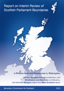 Image for Report on interim review of Scottish Parliament boundaries at Princes Gate and Greenacres by Robroyston between Glasgow Provan constituency and Strathkelvin and Bearsden constituency, and between Glas