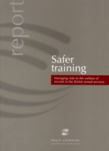 Image for Safer Training, Managing Risks to the Welfare of Recruits in the British Armed Services