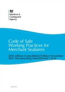 Image for Code of Safe Working Practices for Merchant Seafarers: Consolidated Edition (Incorporating Amendments 1-6)