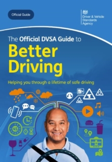 The Official DVSA Guide to Better Driving 2024 Edition - Driver and Vehicle Standards Agency