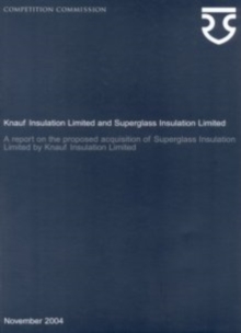 Image for Knauf Insulation Limited and Superglass Insulation Limited,a Report on the Proposed Acquisition of Superglass Insulation Limited by Knauf Insulation Limited