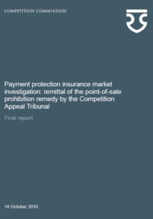 Image for Payment protection insurance market investigation : remittal of the point-of-sale prohibition remedy by the Competition Appeal Tribunal, final report