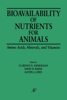 Image for Bioavailability of Nutrients for Animals : Amino Acids, Minerals, Vitamins
