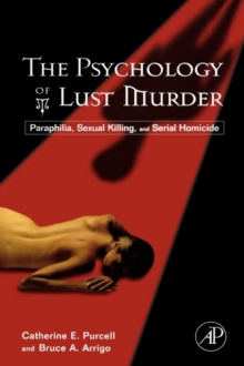 Image for The psychology of lust murder  : paraphilia, sexual killing, and serial homicide