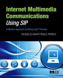 Image for Internet multimedia communications using SIP  : a modern approach including Java practice