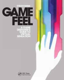 Image for Game feel  : a game designer's guide to virtual sensation