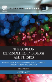 Image for The common extremalities in biology and physics  : maximum energy dissipation principle in chemistry, biology, physics and evolution