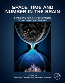 Image for Space, time and number in the brain: searching for the foundations of mathematical thought