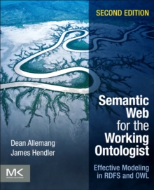 Image for Semantic Web for the working ontologist  : effective modeling in RDFS and OWL