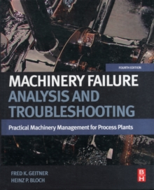 Image for Machinery failure analysis and troubleshooting  : practical machinery management for process plants