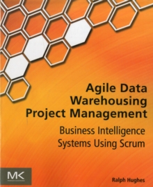 Image for Agile data warehousing project management  : business intelligence systems using Scrum