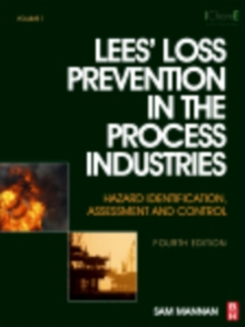 Image for Lees' loss prevention in the process industries: hazard identification, assessment and control