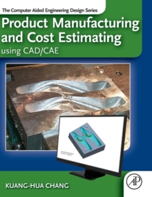 Image for Product Manufacturing and Cost Estimating using CAD/CAE