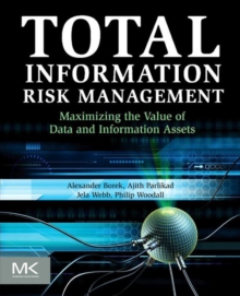 Image for Total information risk management: maximizing the value of data and information assets