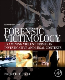 Image for Forensic victimology: examining violent crime victims in investigative and legal contexts.