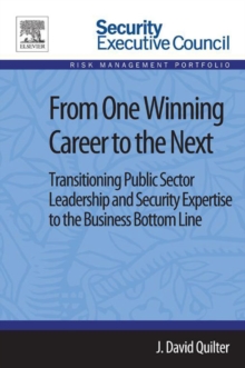 Image for From One Winning Career to the Next: Transitioning Public Sector Leadership and Security Expertise to the Business Bottom Line