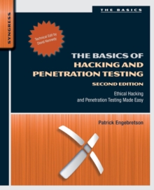 The Basics of Hacking and Penetration Testing: Ethical Hacking and Penetration Testing Made Easy