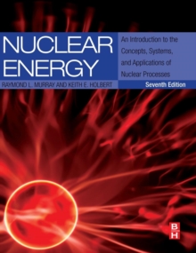 Image for Nuclear energy  : an introduction to the concepts, systems, and applications of nuclear processes