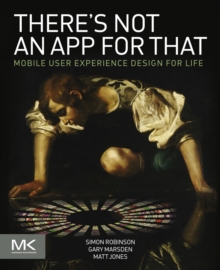 Image for There's not an app for that: mobile user experience design for life