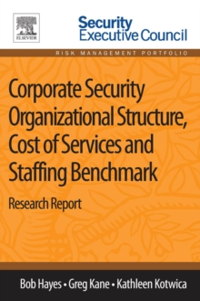 Image for Corporate Security Organizational Structure, Cost of Services and Staffing Benchmark: Research Report