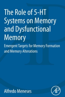 Image for The role of 5-HT systems on memory and dysfunctional memory  : emergent targets for memory formation and memory alterations