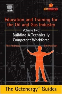Education and Training for the Oil and Gas Industry: Building A Technically Competent Workforce
