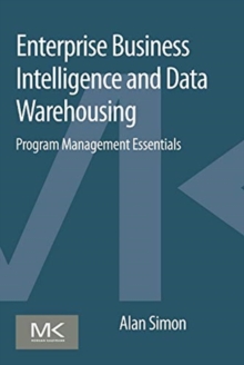 Image for Enterprise business intelligence and data warehousing  : program management essentials