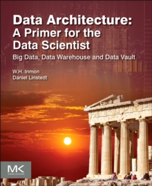 Image for Data architecture  : a primer for the data scientist