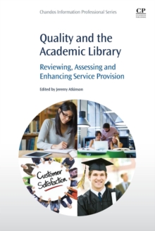 Image for Quality and the academic library  : reviewing, assessing and enhancing service provision