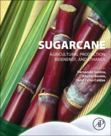 Image for Sugarcane : Agricultural Production, Bioenergy and Ethanol