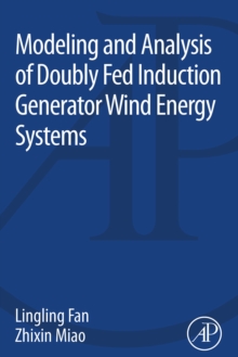 Image for Modeling and Analysis of Doubly Fed Induction Generator Wind Energy Systems