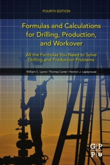 Image for Formulas and calculations for drilling, production, and workover: all the formulas you need to solve drilling and production problems
